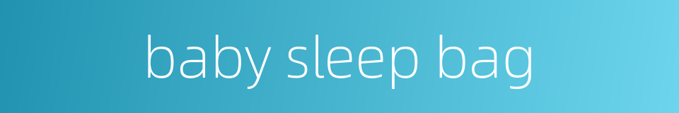 baby sleep bag的同义词