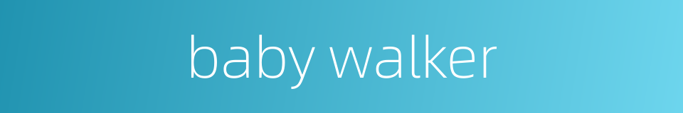 baby walker的同义词