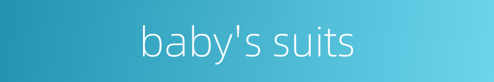 baby's suits的同义词