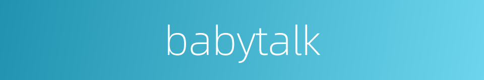 babytalk的同义词