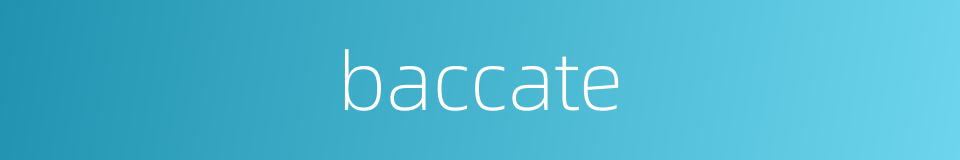 baccate的同义词