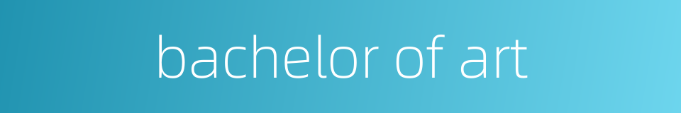 bachelor of art的同义词