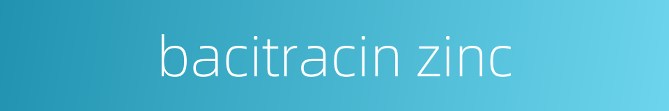 bacitracin zinc的同义词
