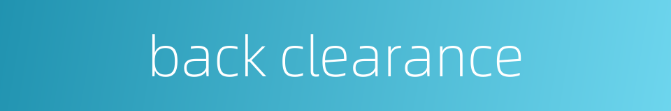 back clearance的同义词