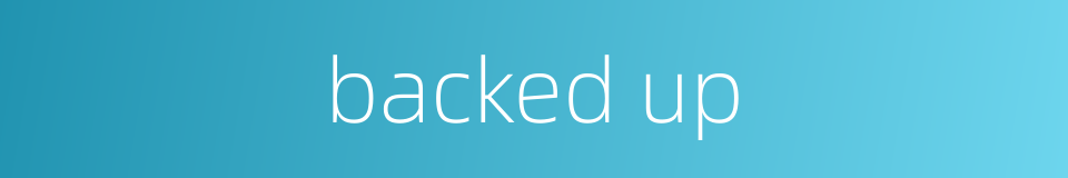 backed up的同义词