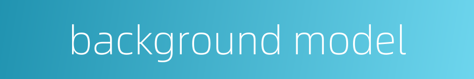 background model的同义词