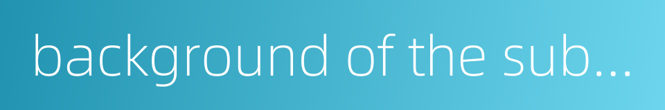 background of the subject的同义词