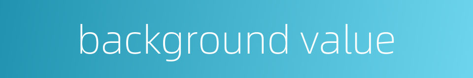 background value的同义词