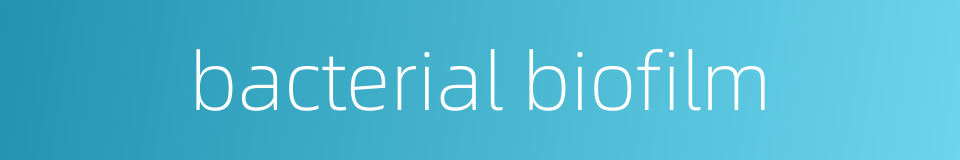 bacterial biofilm的同义词