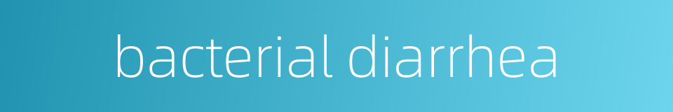bacterial diarrhea的同义词