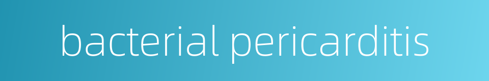 bacterial pericarditis的同义词