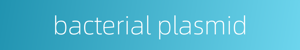 bacterial plasmid的同义词