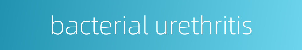 bacterial urethritis的同义词