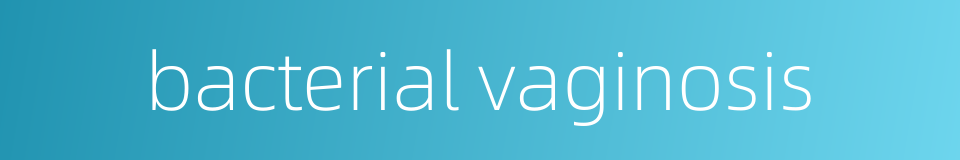 bacterial vaginosis的同义词