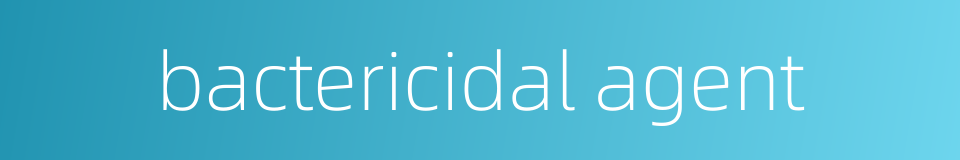 bactericidal agent的同义词
