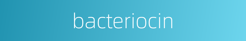 bacteriocin的同义词