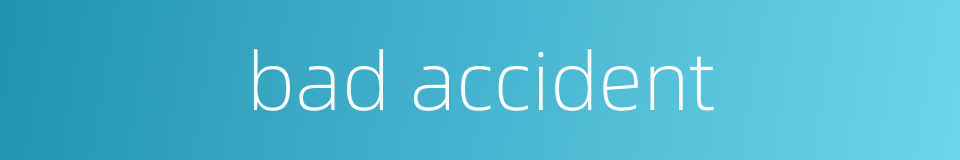 bad accident的同义词