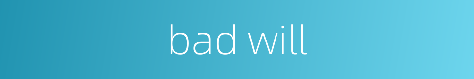 bad will的同义词