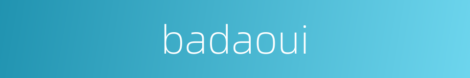 badaoui的同义词