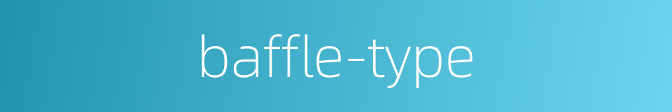 baffle-type的同义词