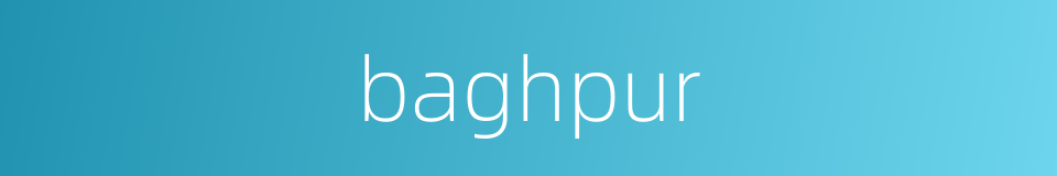 baghpur的同义词