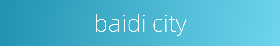 baidi city的同义词