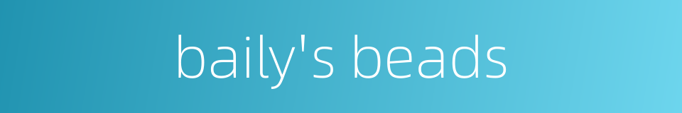 baily's beads的同义词