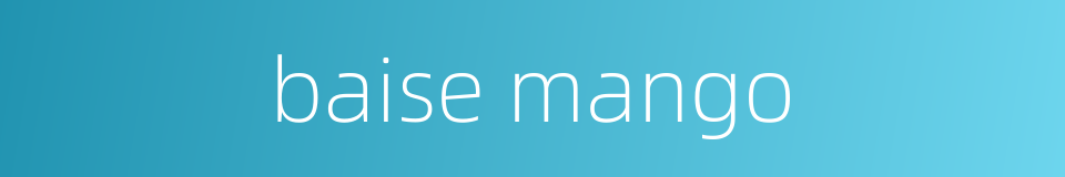 baise mango的同义词