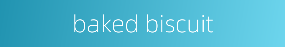 baked biscuit的同义词