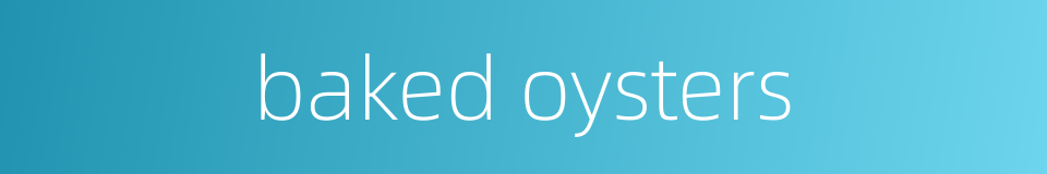 baked oysters的同义词