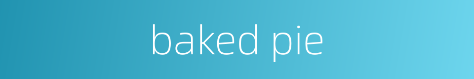 baked pie的同义词