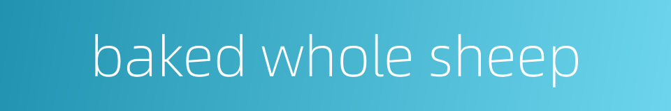 baked whole sheep的同义词