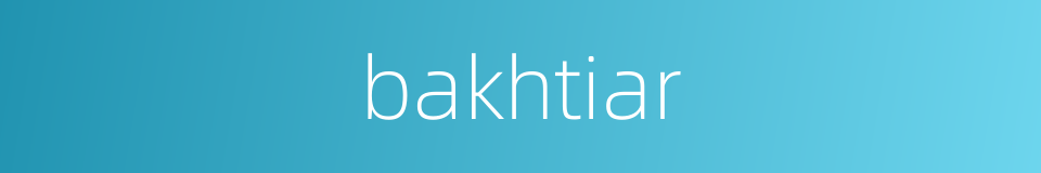 bakhtiar的同义词