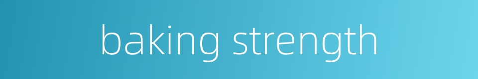 baking strength的同义词