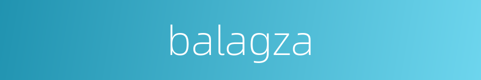 balagza的同义词