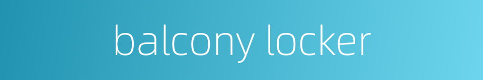 balcony locker的同义词