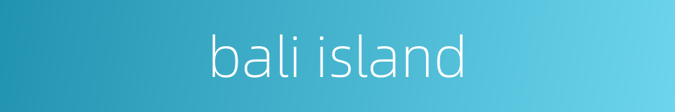 bali island的同义词