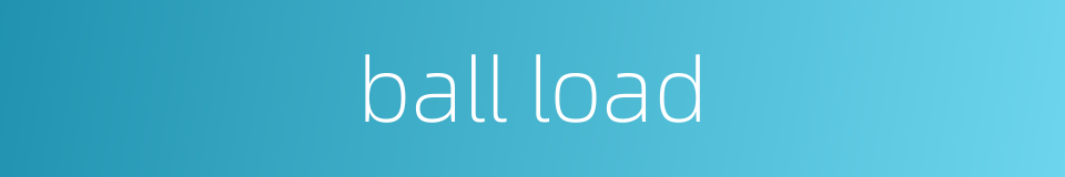ball load的同义词