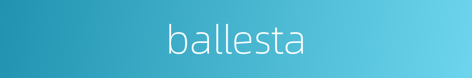 ballesta的同义词