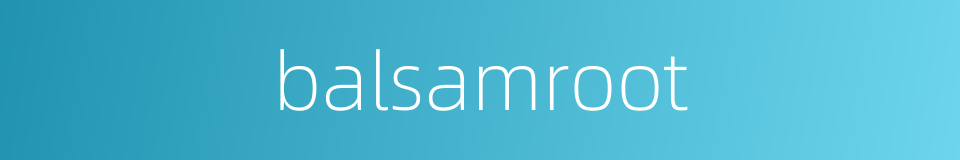 balsamroot的同义词