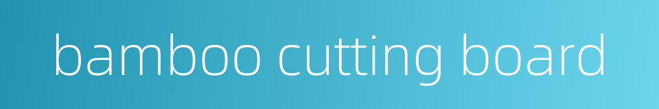 bamboo cutting board的同义词