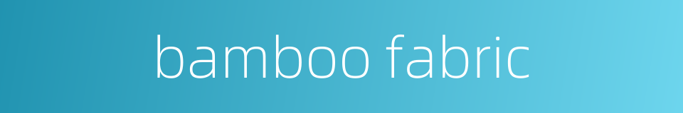 bamboo fabric的同义词