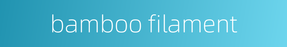 bamboo filament的同义词