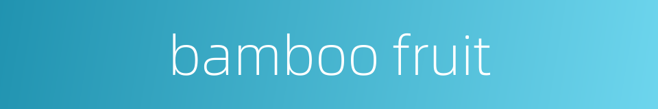 bamboo fruit的同义词