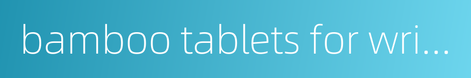 bamboo tablets for writing的同义词