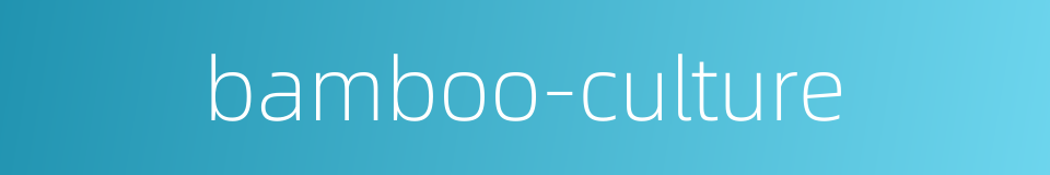 bamboo-culture的同义词