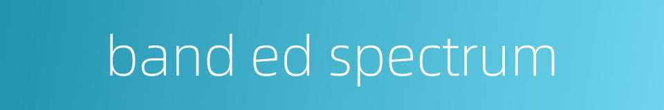 band ed spectrum的同义词
