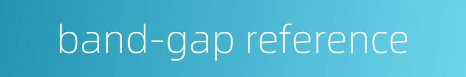 band-gap reference的同义词