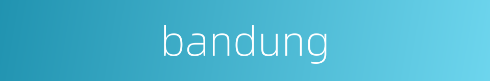 bandung的同义词
