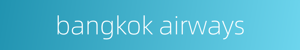 bangkok airways的同义词